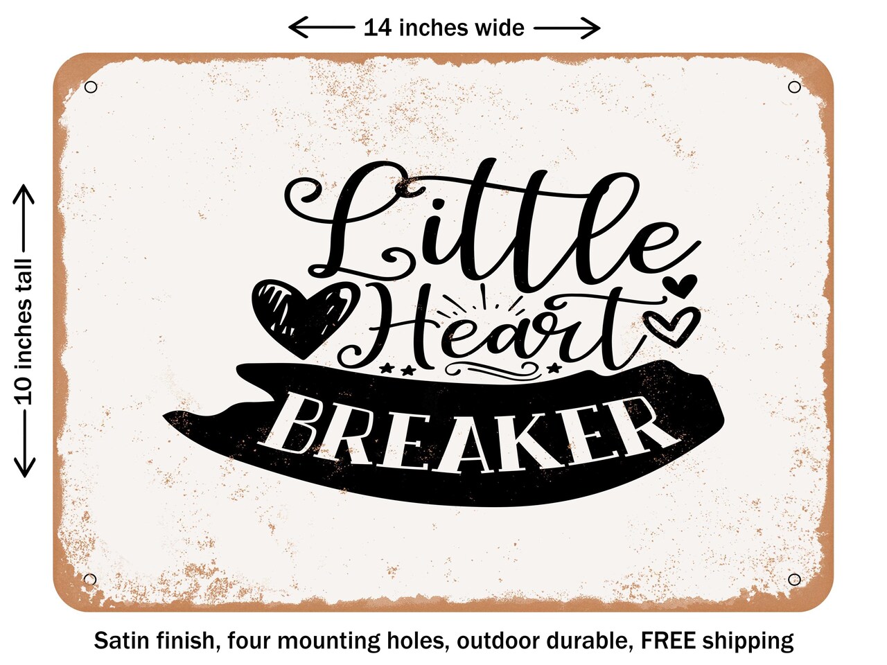 DECORATIVE METAL SIGN - Little Heart Breaker - Vintage Rusty Look